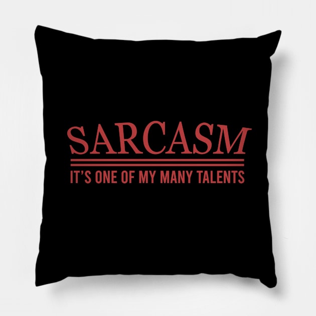 Sarcasm it's one my many talents Pillow by cypryanus