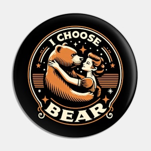 Women Choose Bear Funny I Choose Bear Over Man Pin