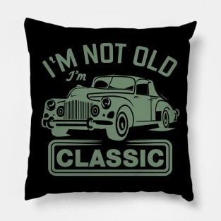 I´M Not Old I´M Classic Pillow