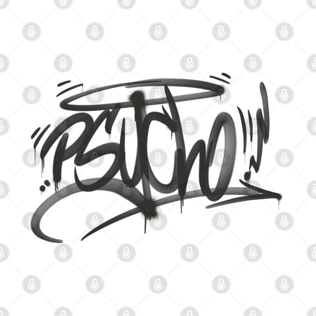 PSYCHO Graffiti Tag by 2wear Grafix