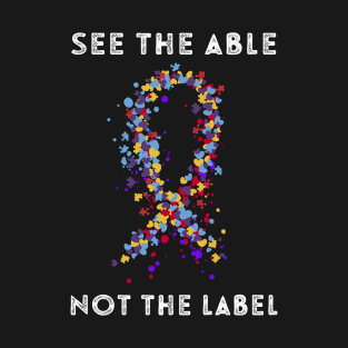 See the Able Not the Label Autism Awareness Gifts T-Shirt