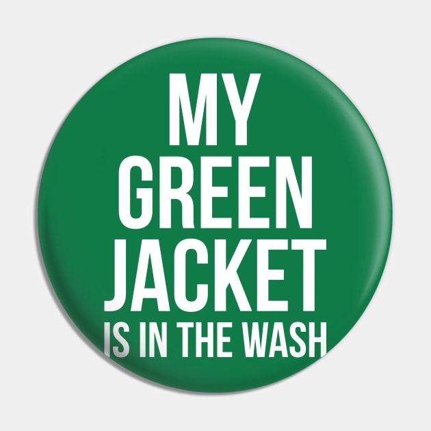My Green Jacket Is In the Wash Funny Golf Humor Tee Pin by RedYolk