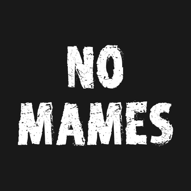 No Mames, Latino Pride, No Mames Guey, Funny Mexican Qoute by jmgoutdoors