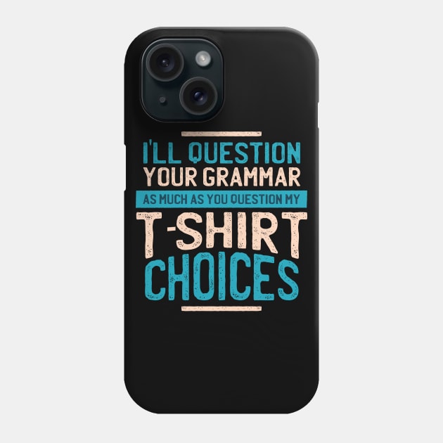 I'll Question you grammar Phone Case by madeinchorley