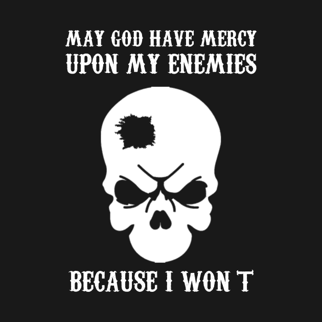 May god have mercy of my enemies by klarennns