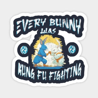 Every Bunny was Kung Fu Fighting Magnet