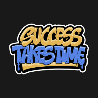 Success Takes Time T-Shirt