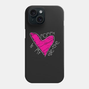 Mommy Is My Valentine Doodle Phone Case