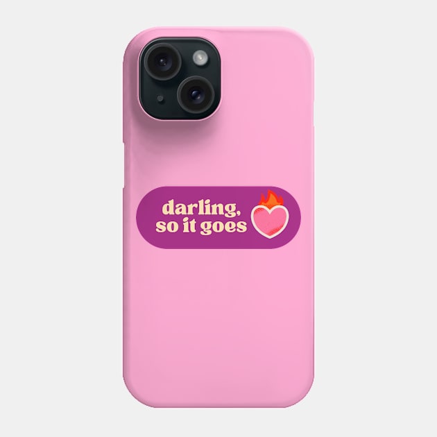 Darling, So It Goes Phone Case by ehmacarena-art