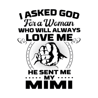 I Asked God For A Woman Who Love Me He Sent Me My T-Shirt