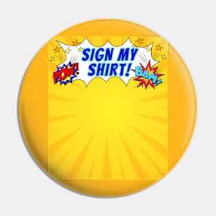 Cool Comic Fan Comic Lover Sign My Shirt Pin