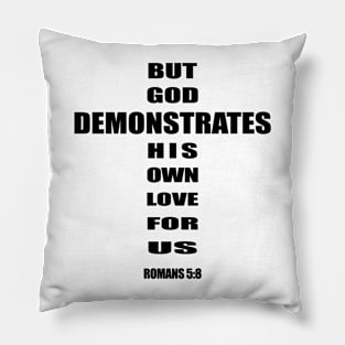 But God demonstrates his own love for us romans 5-8 Pillow