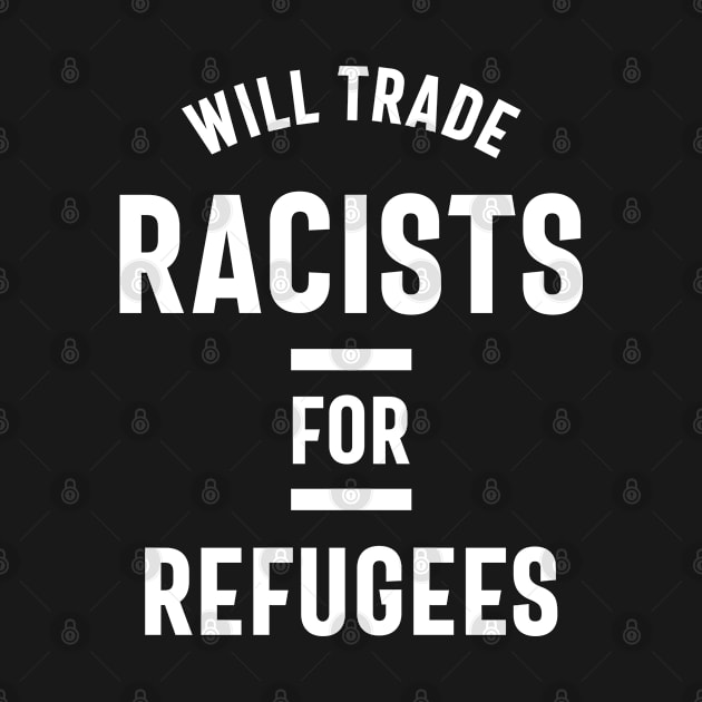 Will Trade Racists For Refugees by cidolopez