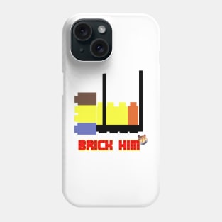 Brick Him - Bearall4s Phone Case
