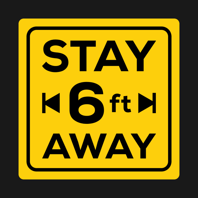 stay 6 ft away social distancing by Amrshop87