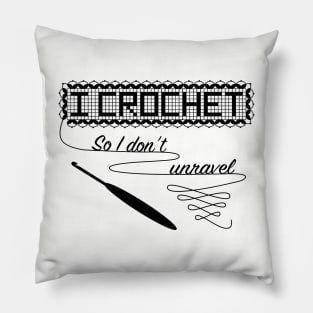 I Crochet So I Don't Unravel Pillow