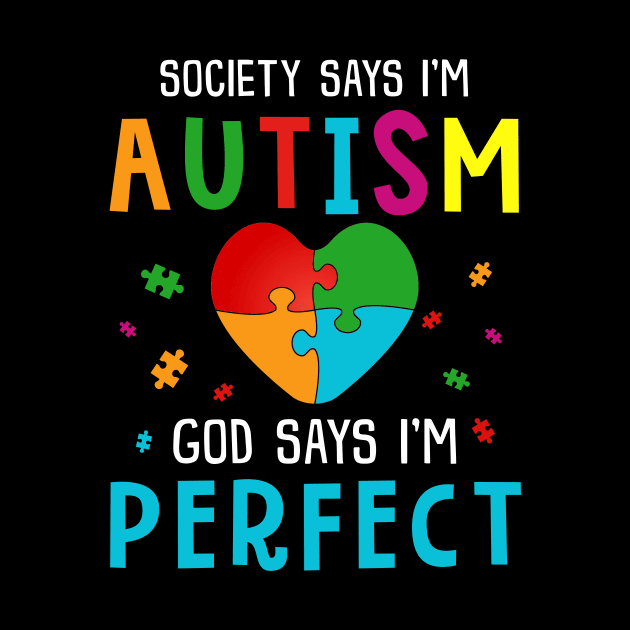 Society Says I Am Autistic God Says I_m Perfect Shirt by reynoldsouk4