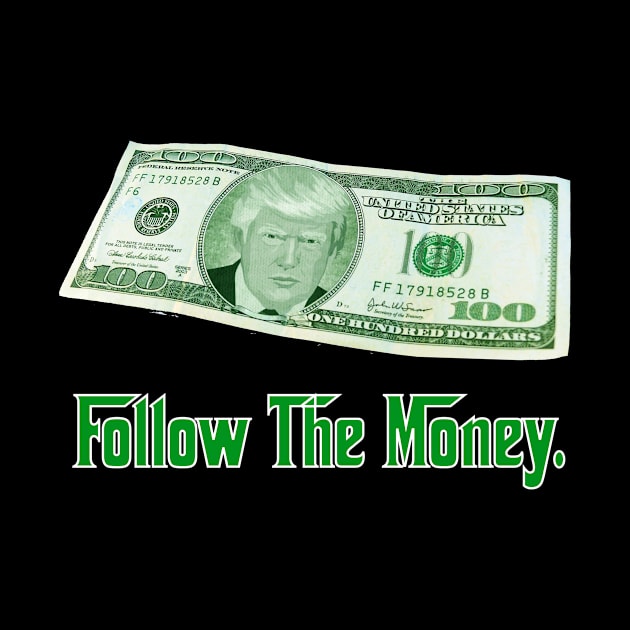 Follow the Money (Trump Funny Money) by eezeeteez