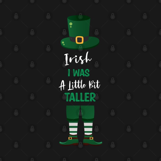 Irish I Was A Little Bit Taller - Funny Irish Hat Saint Patrick's Day Saying by WassilArt