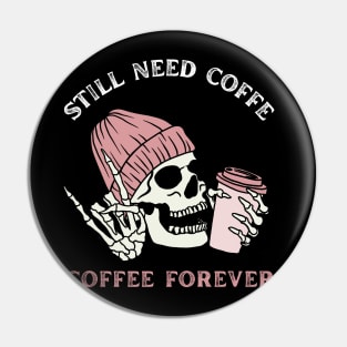 Still need coffee lover coffee addict Funny tired skull coffee rockstar Pin