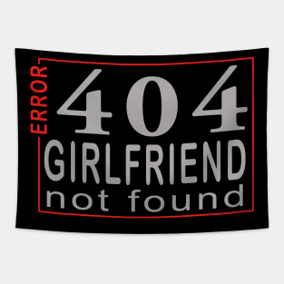 error 404, girlfriend not found Tapestry