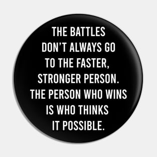 The Battles Don't Always Go To The Faster, Stronger Person Pin