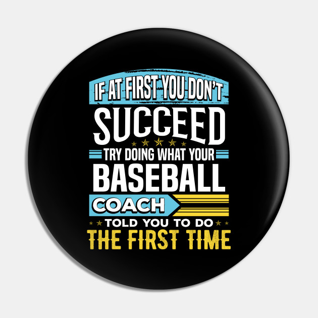 Funny Baseball Coach Team Coaching Instructor Sayings Gift - Funny Baseball  Coach Saying - Pin | TeePublic