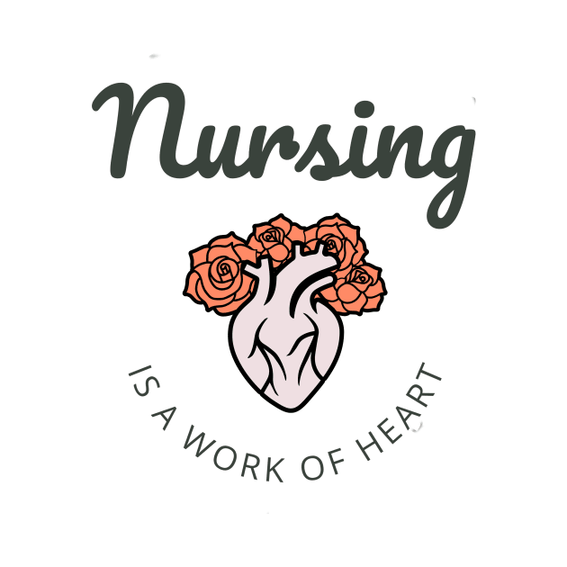 Nursing is a work of heart black text and flower heart design by BlueLightDesign