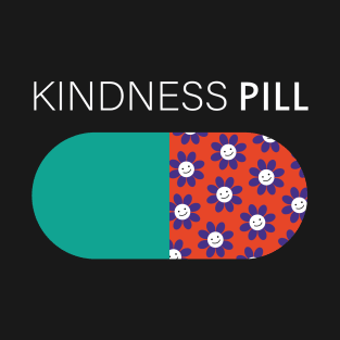 kindness pill T-Shirt