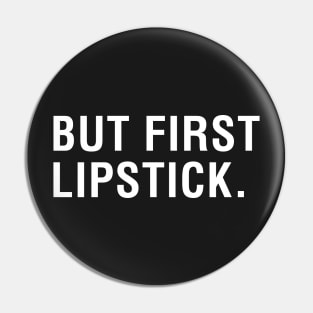 But First Lipstick Pin