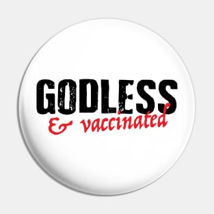 Godless & Vaccinated T-Shirt Pin