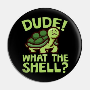 Dude! What the shell? Introvert Tortoise Pin