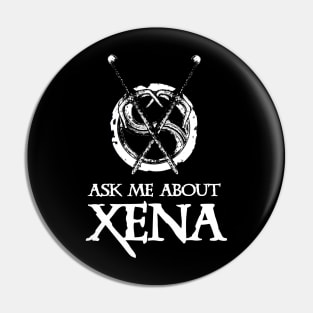 Ask Me About Xena Pin