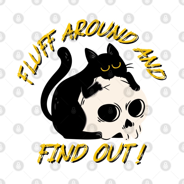 Fluff Around and find out - Halloween Black cat with skull by PrintSoulDesigns