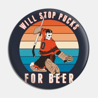 Will Stop Pucks for Beer Pin