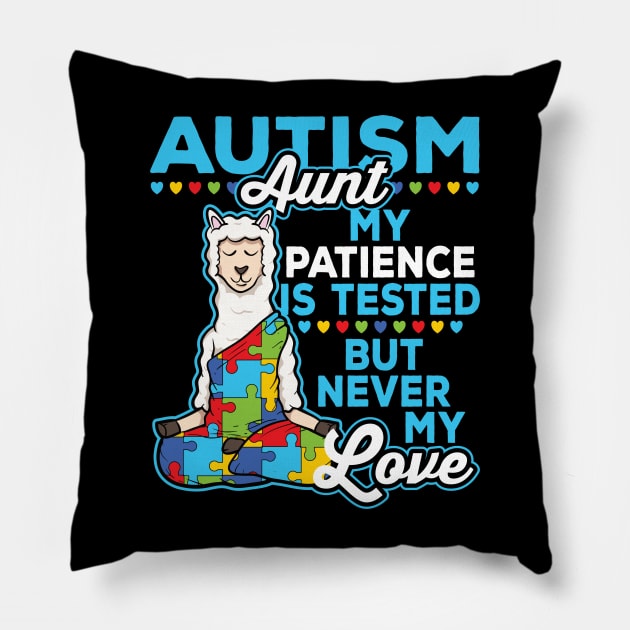 Autism Aunt My Patience Is Tested But Never My Love Pillow by RadStar