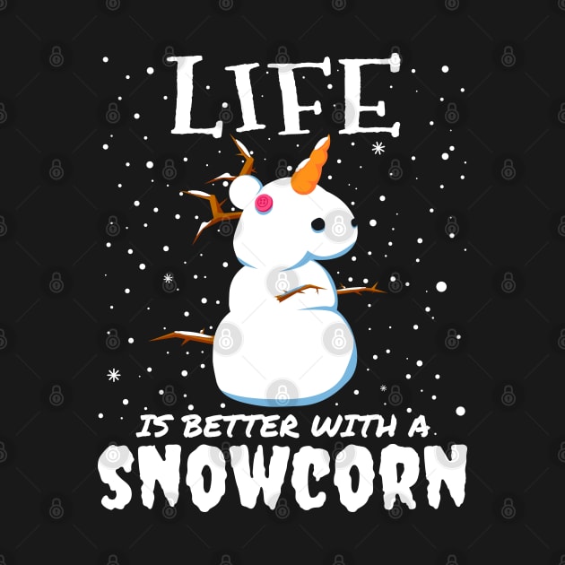 Life Is Better With A Snowcorn - christmas cute snow unicorn gift by mrbitdot