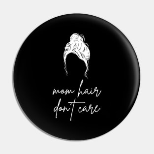 mom hair don't care Pin