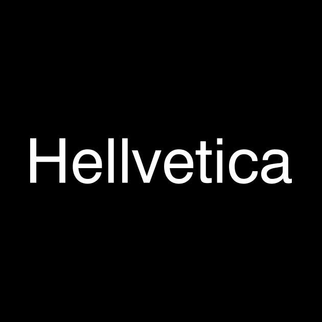 Hellvetica by YiannisTees