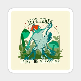 Let's tango under the mushrooms Magnet