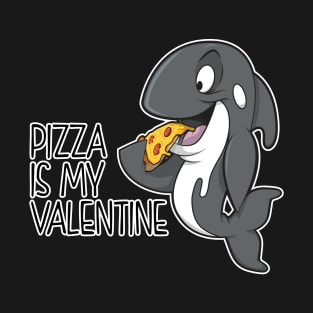 pizza is my valentine Orca T-Shirt