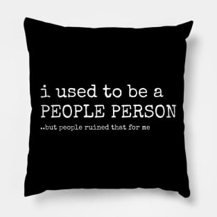 I used to be a People Person funny people person Pillow