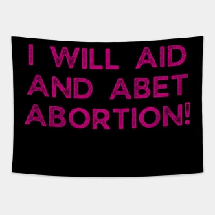 I Will Aid And Abet Abortion Tapestry