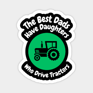 Best Dads Have Daughters Drive Tractors Magnet