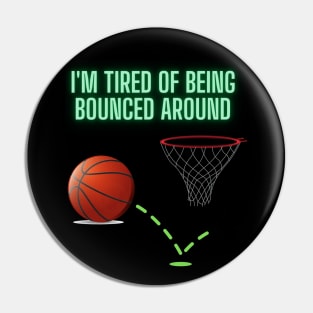 I'm Tired Of Being Bounced Around, Basketball, Funny Basketball Saying, Basketball Player, Basketball Lover, Women Basketball, Basketball Fans, Basketball Gift Pin