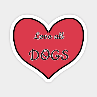 Love All Dogs Magnet