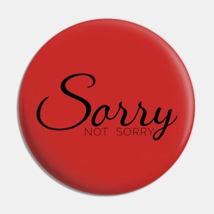 Sorry not sorry Pin