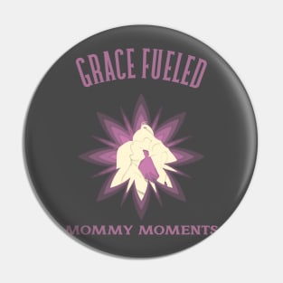 Grace Fueled Mommy Moments Pin