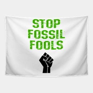 Stop fossil fools. Stop denying the Earth is dying. Oceans are rising. Sea levels rise. Vote for clean renewable energy. End global warming. Fight climate change. Green activism Tapestry