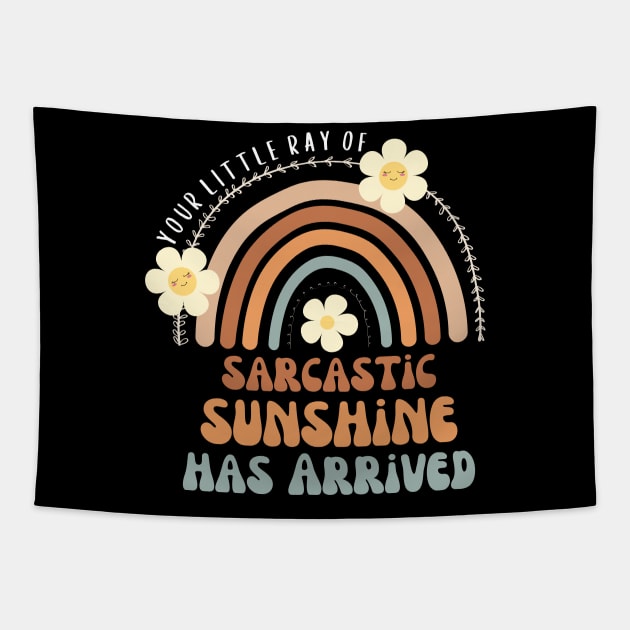 Your Little Ray Of Sarcastic Sunshine Has Arrived Tapestry by Pikalaolamotor